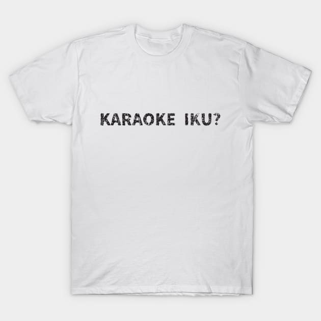lets go to karaoke? (Karaoke Iku?) japanese english - Black T-Shirt by PsychicCat